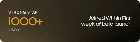 1000+ users — joined within the first week of beta launch